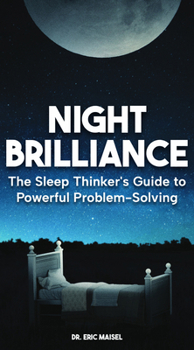 Sleep Thinker's Guide to Powerful Problem-Solving : A Journal for Stress Reduction, Increased Creativity and Purposeful Living Using Your Brain's Talent to Think While You Sleep