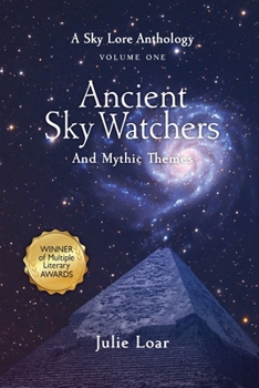 Paperback Ancient Sky Watchers & Mythic Themes: A Sky Lore Anthology Volume One Book