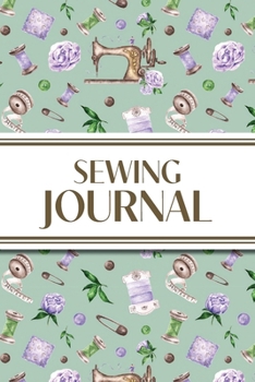 Paperback Sewing Journal (Purple Roses): 6"x9" Sewing Lover's Diary; Keep Your Pattern Logs, Favorite Fabric Library, and Sewing Project Plans Organized! Book