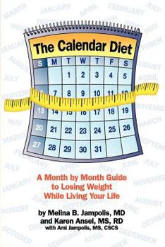 Paperback The Calendar Diet: A Month by Month Guide to Losing Weight While Living Your Life Book