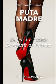 Paperback Puta Madre: De parir a resistir. De resistir a despertar [Spanish] Book