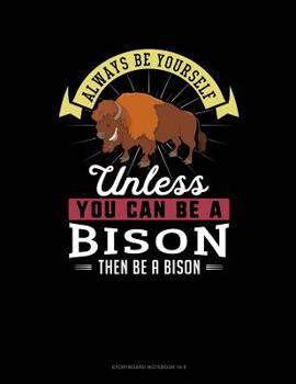 Paperback Always Be Yourself Unless You Can Be a Bison Then Be a Bison: 6 Columns Columnar Pad Book