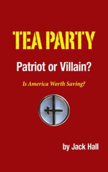 Paperback Tea Party - Patriot or Villain?: Is America Worth Saving? Book