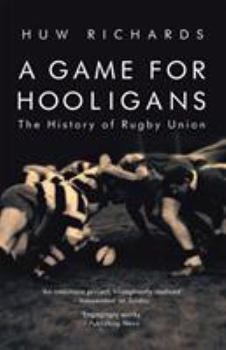Paperback A Game for Hooligans: The History of Rugby Union Book