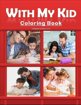 Paperback With My Kid Coloring Book: Hours of Happiness with my kid/child coloring book. Funny and amazing coloring activity book with my kids/children. Pe Book