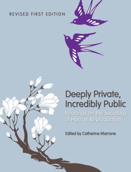 Deeply Private, Incredibly Public: Readings on the Sociology of Human Reproduction