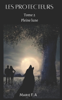 Paperback Les protecteurs: Tome 2 Pleine lune [French] Book