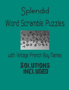 Paperback Splendid Word Scramble Puzzles with Vintage French Boy Names - Solutions included: Have a Blast! Book