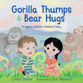Hardcover Gorilla Thumps and Bear Hugs: A Tapping Solution Children's Story Book