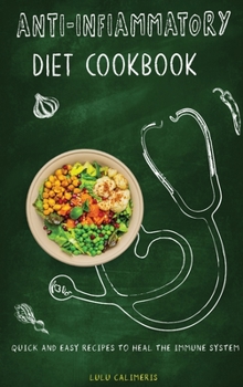 Hardcover Anti-Inflammatory Diet Cookbook Quick and Easy Recipes to Heal the Immune System Book