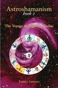 Paperback Astroshamanism Book 2: The Voyage Through the Zodiac Book