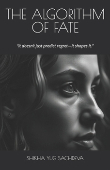 Paperback The Algorithm of Fate: "It doesn't just predict regret-it shapes it." Book