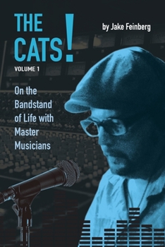 Paperback The Cats!: Volume 1: On the Bandstand of Life with Master Musicians Book