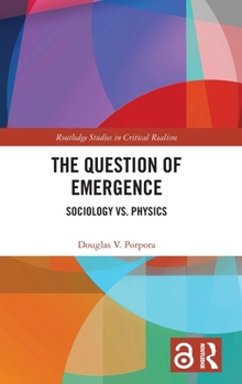 Hardcover The Question of Emergence: Sociology vs. Physics Book