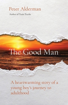 Paperback The Good Man: A heartwarming story of a young boy's journey to adulthood Book