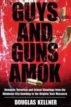 Paperback Guys and Guns Amok: Domestic Terrorism and School Shootings from the Oklahoma City Bombing to the Virginia Tech Massacre Book