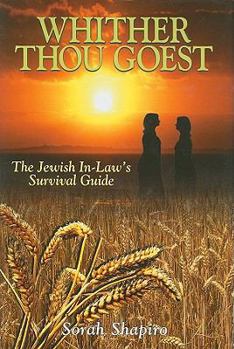 Hardcover Whither Thou Goest: The Jewish In-Law's Survival Guide Book