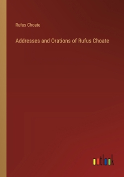 Paperback Addresses and Orations of Rufus Choate Book