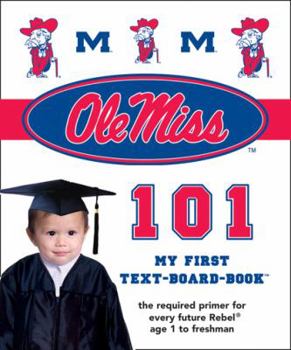 Hardcover University of Mississippi 101: My First Text-Board-Book (101 My First Text Boardbooks: University Football) Book