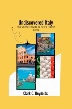 Paperback Undiscovered Italy: The Ultimate Guide to Italy's Hidden Gems Book