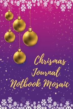 Chrismas Journal Notbook Mosaic: For Writing Notes or Journaling.Notes Christmas, Holiday Notebook.