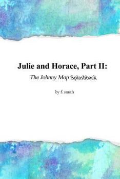 Paperback Julie and Horace, Part II: The Johnny Mop Splashback Book