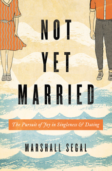Paperback Not Yet Married: The Pursuit of Joy in Singleness and Dating Book