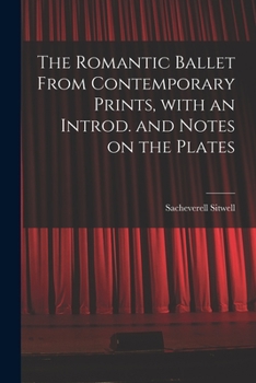 Paperback The Romantic Ballet From Contemporary Prints, With an Introd. and Notes on the Plates Book