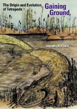 Hardcover Gaining Ground: The Origin and Early Evolution of Tetrapods Book