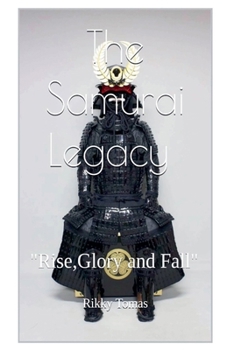 Paperback The Samurai Legacy "Rise, glory and Fall" Book