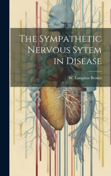 Hardcover The Sympathetic Nervous Sytem in Disease Book