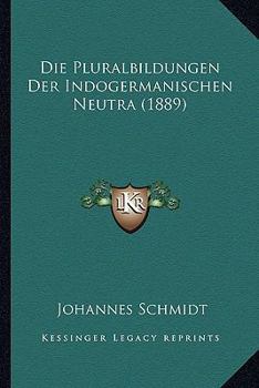 Paperback Die Pluralbildungen Der Indogermanischen Neutra (1889) [German] Book