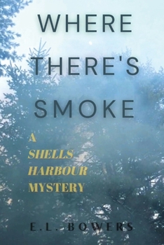Paperback Where There's Smoke: A Shells Harbour Mystery Book