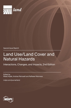 Hardcover Land Use/Land Cover and Natural Hazards: Interactions, Changes, and Impacts, 2nd Edition Book