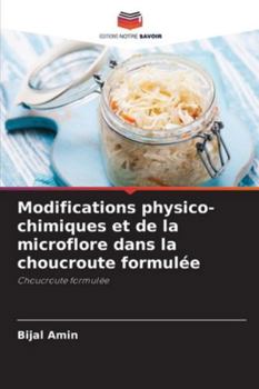 Paperback Modifications physico-chimiques et de la microflore dans la choucroute formulée [French] Book