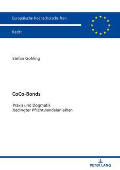 Paperback Coco-Bonds: PRAXIS Und Dogmatik Bedingter Pflichtwandelanleihen [German] Book
