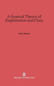 Hardcover A General Theory of Exploitation and Class Book