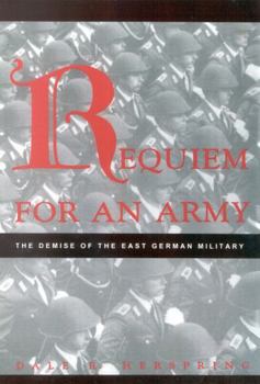 Hardcover Requiem for an Army: The Demise of the East German Military Book