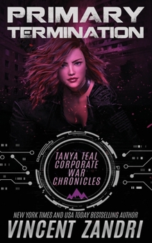 Paperback Primary Termination: The Tanya Teal Corporate War Chronicles Thriller Book