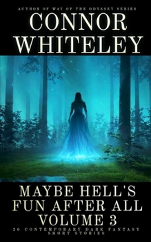Maybe Hell's Fun After All Volume 3: 20 Dark Contemporary Fantasy Short Stories (Hell's Place Contemporary Fantasy Stories)