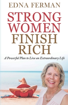 Paperback Strong Women Finish Rich: A Powerful Plan To Live An Extraordinary Life Book