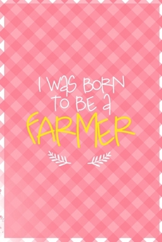 Paperback I Was Born To Be A Farmer: All Purpose 6x9 Blank Lined Notebook Journal Way Better Than A Card Trendy Unique Gift Checkered Pink Farmer Book