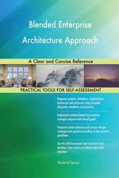 Paperback Blended Enterprise Architecture Approach A Clear and Concise Reference Book