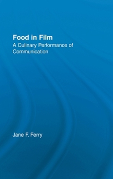 Hardcover Food in Film: A Culinary Performance of Communication Book