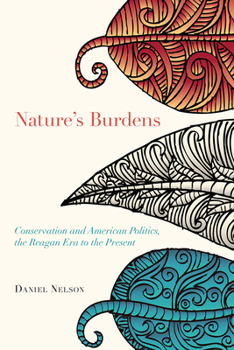 Paperback Nature's Burdens: Conservation and American Politics, The Reagan Era to the Present Book