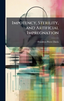 Hardcover Impotency, Sterility, and Artificial Impregnation Book