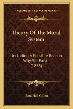 Paperback Theory Of The Moral System: Including A Possible Reason Why Sin Exists (1855) Book