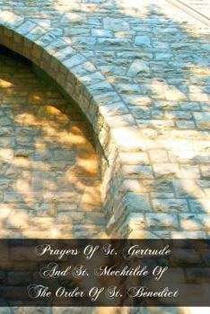 Paperback Prayers Of St. Gertrude And St. Mechtilde Of The Order Of St. Benedict Book