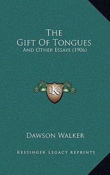 The Gift Of Tongues: And Other Essays