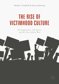 Paperback The Rise of Victimhood Culture: Microaggressions, Safe Spaces, and the New Culture Wars Book